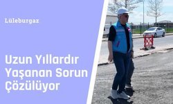 Lüleburgaz: Uzun Yıllardır Yaşanan Sorun Çözülüyor
