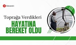 Babaeski: Toprağa Verdikleri Hayatına Bereket Oldu