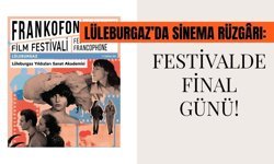 Lüleburgaz’da Sinema Rüzgârı: Festivalde Final Günü!