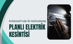 Kırklareli’nde İki Mahallede Planlı Elektrik Kesintisi