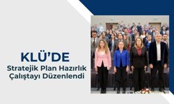 KLÜ’de Stratejik Plan Hazırlık Çalıştayı Düzenlendi