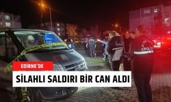 Edirne’de Silahlı Saldırı Bir Can Aldı