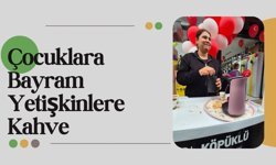 Çocuklara Bayram Yetişkinlere Kahve