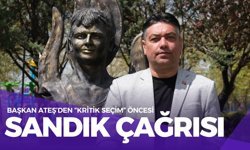 Başkan Ateş’den Kritik Seçim Öncesi “Sandık” Çağrısı