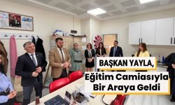 Başkan Yayla, Eğitim Camiasıyla Bir Araya Geldi