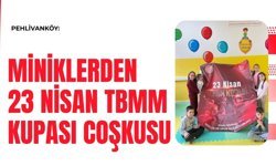 Pehlivanköy: Miniklerden 23 Nisan TBMM Kupası Coşkusu