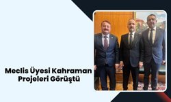 Meclis Üyesi Kahraman, Projeleri Görüştü