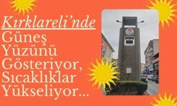 Kırklareli’nde Güneş Yüzünü Gösteriyor, Sıcaklıklar Yükseliyor