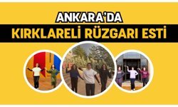 Ankara’da Kırklareli Rüzgarı Esti