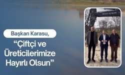 Başkan Karasu, “Çiftçi ve Üreticilerimize Hayırlı Olsun”