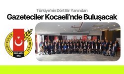 Türkiye’nin Dört Bir Yanından Gazeteciler Kocaeli’nde Buluşacak