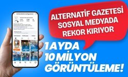 Alternatif Gazetesi Sosyal Medyada Rekor Kırıyor: 1 Ayda 10 Milyon Görüntüleme!
