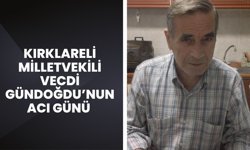 Milletvekili Vecdi Gündoğdu’nun Acı Günü
