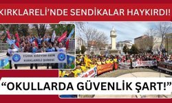 Kırklareli’nde Sendikalar Haykırdı; “OKULLARDA GÜVENLİK ŞART!”