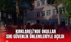 Kırklareli’nde Okullar Sıkı Güvenlik Önlemleriyle Açıldı