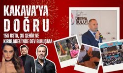 KAKAVA’YA DOĞRU; 150 Usta, 30 Şehir ve Kırklareli’nde Dev Buluşma