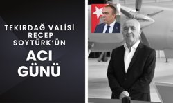 Tekirdağ Valisi Recep Soytürk’ün Acı Günü