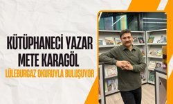 Kütüphaneci Yazar Mete Karagöl Lüleburgaz Okuruyla Buluşuyor