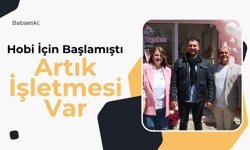 Babaeski: Hobi İçin Başlamıştı Artık İşletmesi Var
