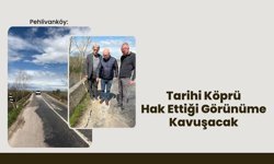 Pehlivanköy: Tarihi Köprü Hak Ettiği Görünüme Kavuşacak