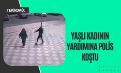 Tekirdağ: Yaşlı Kadının Yardımına Polis Koştu