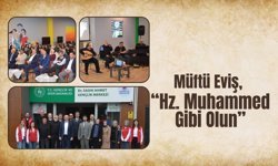 Müftü Eviş, “Hz. Muhammed Gibi Olun”