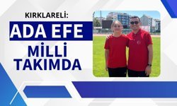 Kırklareli: Ada Efe Milli Takımda