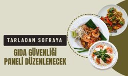 Tarladan Sofraya Gıda Güvenliği Paneli Düzenlenecek
