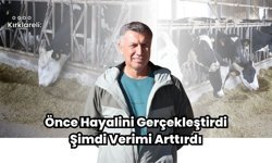 Kırklareli: Önce Hayalini Gerçekleştirdi Şimdi Verimi Arttırdı