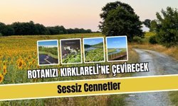 Rotanızı Kırklareli’ne Çevirecek Sessiz Cennetler