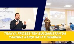 Trakya Proses’ten Bulgaristan’da Yangına Karşı Hayati Seminer