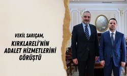 Vekil Sarıçam, Kırklareli’nin Adalet Hizmetlerini Görüştü