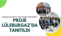 Trakya’da İklim İçin Kadın Hareketi: Proje Lüleburgaz’da Tanıtıldı