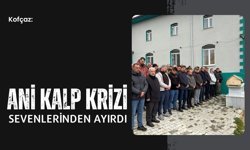 Kofçaz: Ani Kalp Krizi Sevenlerinden Ayırdı