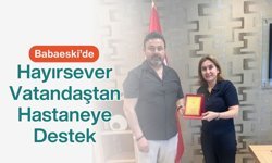 Babaeski’de Hayırsever Vatandaştan Hastaneye Destek
