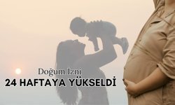 Doğum İzni 24 Haftaya Yükseldi