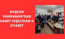Başkan Halil Kahraman'dan, Hamit Yeşilfidan'a Ziyaret