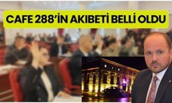 Cafe 288’in Akıbeti Belli Oldu