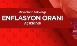 Milyonların Beklediği Enflasyon Oranı Açıklandı