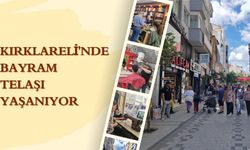 Kırklareli’nde Bayram Telaşı Yaşanıyor