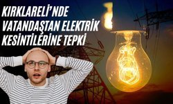 Kırklareli’nde Vatandaştan Elektrik Kesintilerine Tepki!