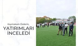 Kaymakam Özderin, Yatırımları İnceledi