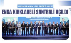 Marmara’nın Yeni Enerji Kalbi: ENKA Kırklareli Santrali Açıldı