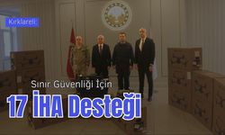 Kırklareli: Sınır Güvenliği İçin 17 İHA Desteği