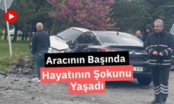 Aracının Başında Hayatının Şokunu Yaşadı