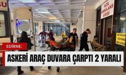 Edirne: Askeri Araç Duvara Çarptı 2 Yaralı