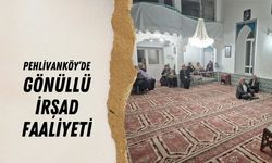 Pehlivanköy’de Gönüllü İrşad Faaliyeti