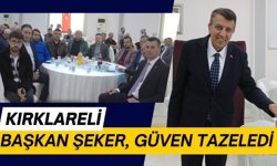 KIRKLARELİ; Başkan Şeker, Güven Tazeledi