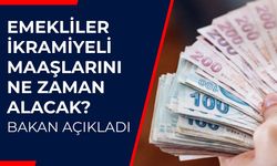 Emekliler İkramiyeli Maaşlarını Ne Zaman Alacak? Bakan Açıkladı