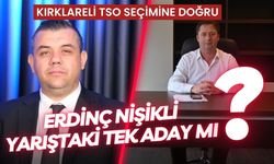 KIRKLARELİ TSO SEÇİMİNE DOĞRU; Erdinç Nişikli Yarıştaki Tek Aday Mı?